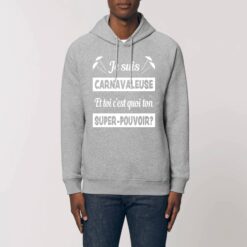 Sweat u00e0 capuche unisexe avec poches latu00e9rales - Bio 300 g/mu00b2 - Je suis carnavaleuse et toi cu2019est quoi ton super-pouvoir?