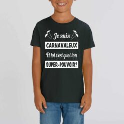 T-shirt Enfant - 100% coton Bio 155 g/mu00b2- Je suis carnavaleux et toi cu2019est quoi ton super-pouvoir?