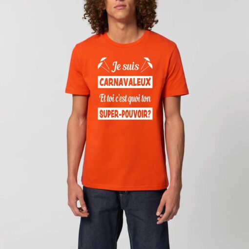 T-shirt Unisexe - 100% coton Bio 180 g/mu00b2 - Je suis carnavaleux et toi cu2019est quoi ton super-pouvoir?