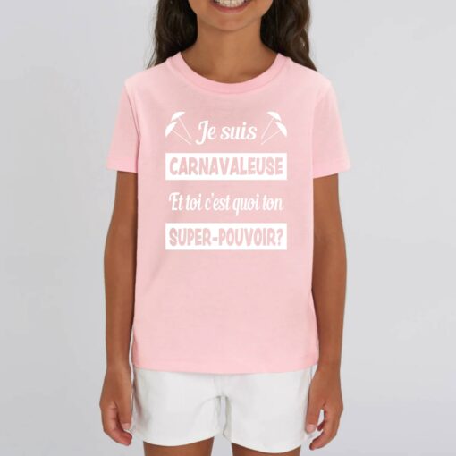 T-shirt Enfant - 100% coton Bio 155 g/m2- Je suis carnavaleuse et toi c`est quoi ton super-pouvoir?
