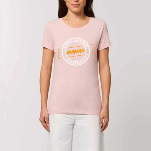 T-shirt Femme - 100% coton Bio 155g/m² - Maman la femme la légende la carnavaleuse
