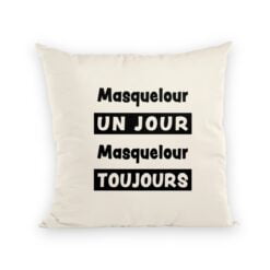 Coussin et Housse - Masquelour un jour Masquelour toujours 8 - Dunkerqueboutique.com Coussin et Housse - Masquelour un jour Masquelour toujours