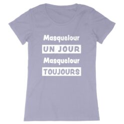 T-shirt Femme - 100% coton Bio 155 g/m² - Masquelour un jour Masquelour toujours 14 - Dunkerqueboutique.com T-shirt Femme - 100% coton Bio 155 g/m² - Masquelour un jour Masquelour toujours
