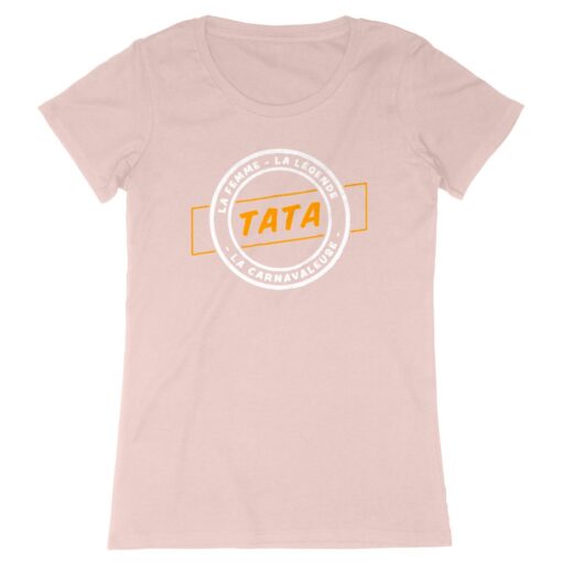 T-shirt Femme - 100% coton Bio 155g/m² - Tata la femme la légende la carnavaleuse