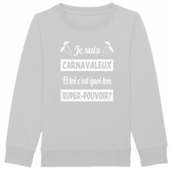 Sweat-shirt épais Enfant - Bio 350g/m² - Je suis carnavaleux et toi c'est quoi ton super-pouvoir? 7 - Dunkerqueboutique.com Sweat-shirt Enfant - Bio 280 g/m² - Je suis carnavaleux et toi c’est quoi ton super-pouvoir?