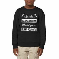 Sweat-shirt Enfant - Bio 280 g/m² - Je suis carnavaleux et toi c’est quoi ton super-pouvoir?