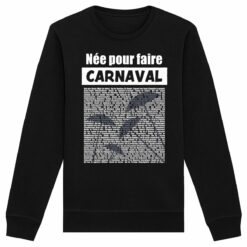 Sweat bio né pour faire carnaval 2024