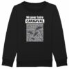 Sweat-shirt Enfant - Bio 300g/m² - Né pour faire Carnaval