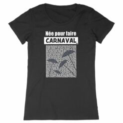 T-shirt femme - Née pour faire carnaval