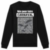 Sweat bio né pour faire carnaval 2024